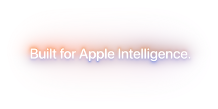Built for Apple Intelligence