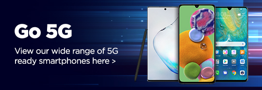 Go 5G - View our wide range of 5G ready smartphones